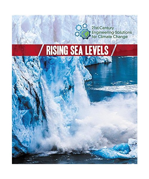 Rising Sea Levels (21st-Century Engineering Solutions for Climate Change)