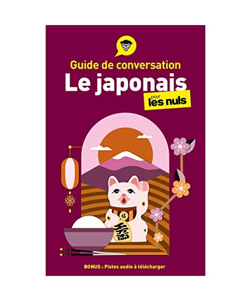 Guide de conversation - Le japonais pour les Nuls, 5e éd
