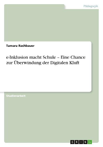 e-Inklusion macht Schule - Eine Chance zur Überwindung der Digitalen Kluft