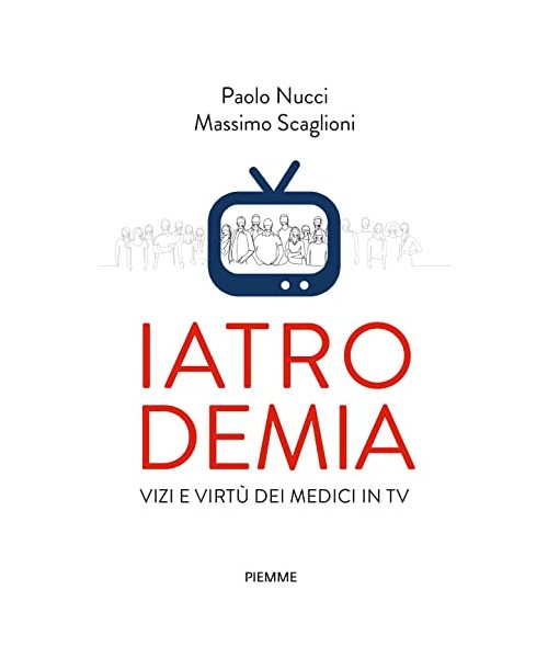 Iatrodemia. Vizi e virtù dei medici in TV