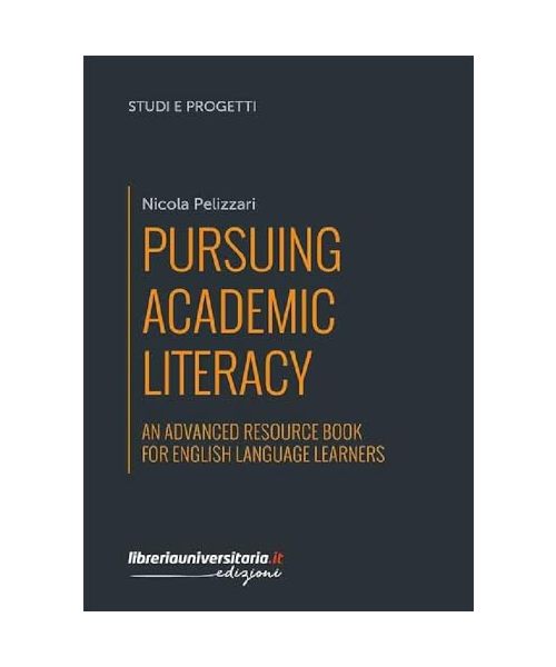 Pursuing Academic Literacy. An advanced resource book for english language learners (Studi e progetti)