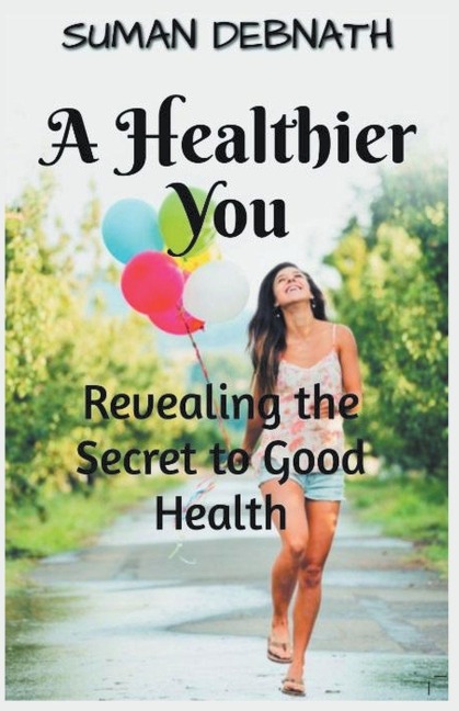 A Healthier You: Revealing the Secret to Good Health