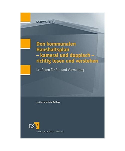 Den kommunalen Haushaltsplan - kammeral und doppisch - richtig lesen und verstehen: Leitfaden für Rat und Verwaltung