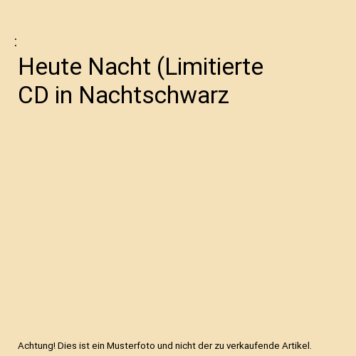 Heute Nacht (Limitierte CD in Nachtschwarz