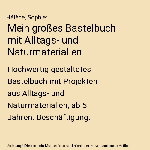 Mein großes Bastelbuch mit Alltags- und Naturmaterialien