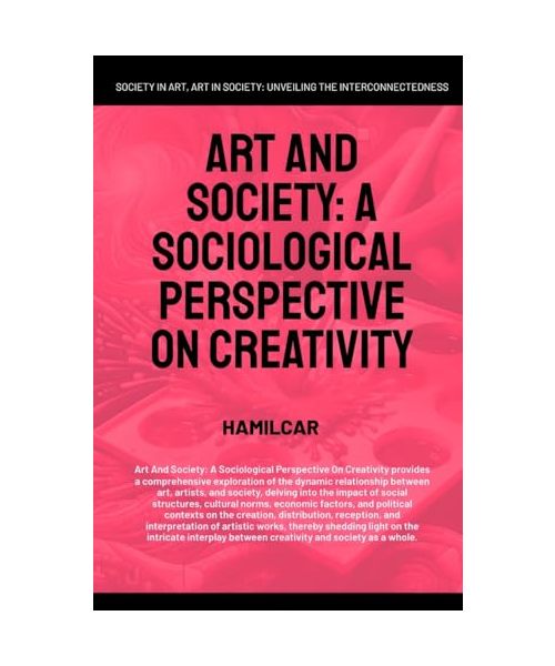 Art And Society: A Sociological Perspective On Creativity