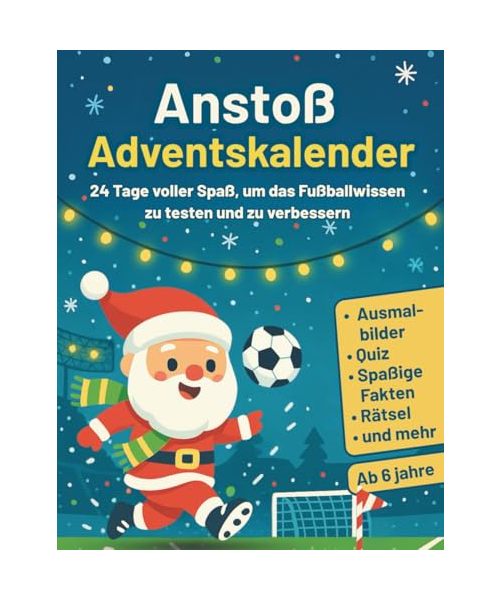 Anstoß Adventskalender: 24 Tage voller Spaß, um das Fußballwissen zu testen und zu verbessern | für Kinder ab 6 Jahre