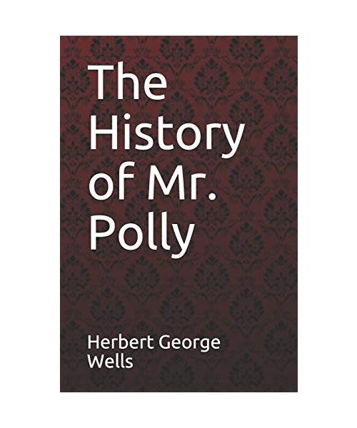 The History of Mr. Polly Herbert George Wells