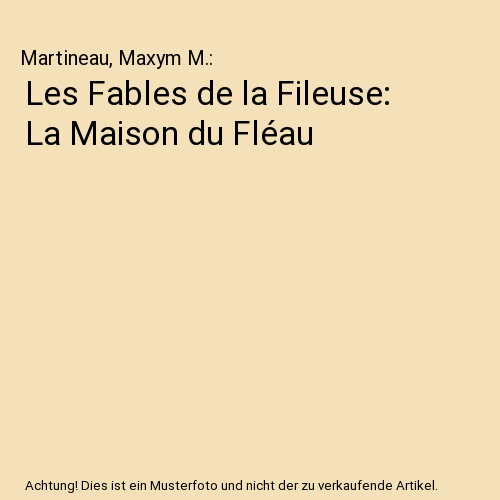 Les Fables de la Fileuse: La Maison du Fléau