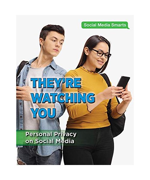 They?re Watching You: Personal Privacy on Social Media (Social Media Smarts)