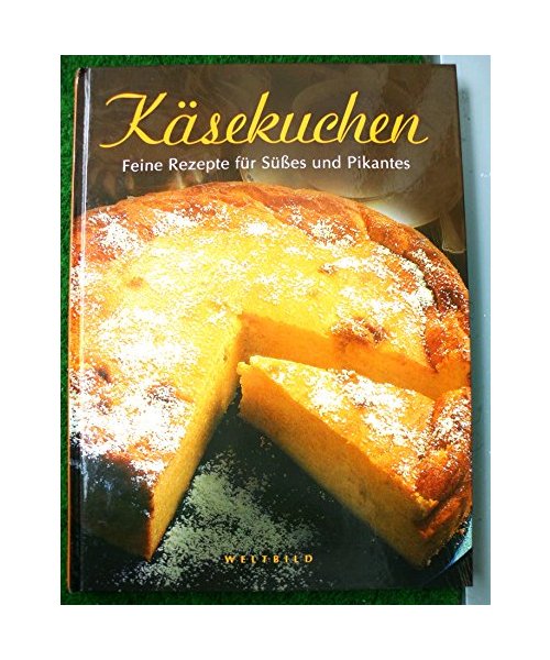 Käsekuchen - Feine Rezepte für Süßes und Pikantes