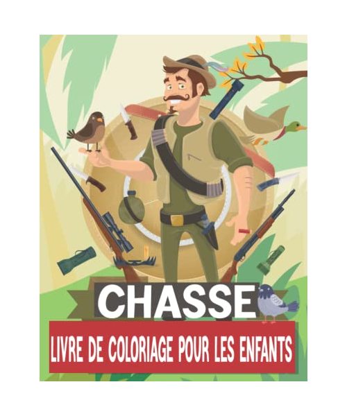 Chasse Livre de Coloriage pour les Enfants: 50 paysages, armes, cerfs, canards et autres - Cadeaux de chasseurs pour les garçons de 4 à 8 ans et de 8 à 12 ans.