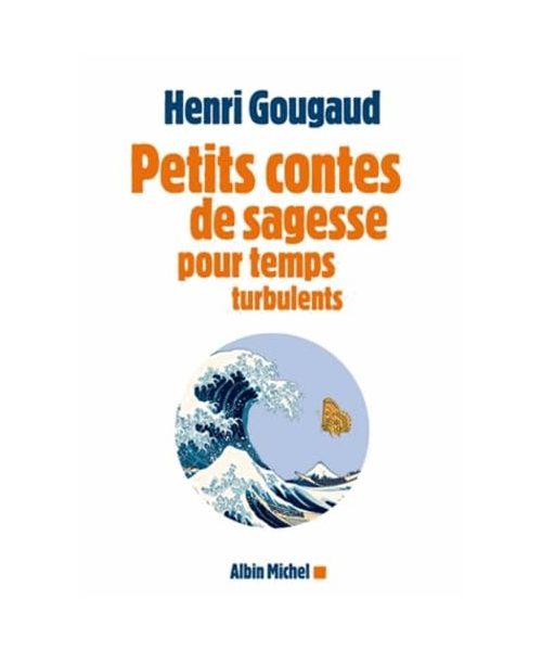 Petits contes de sagesse pour temps turbulents