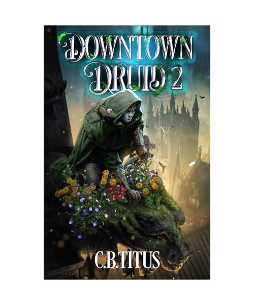 Downtown Druid 2: A Progression Fantasy Epic