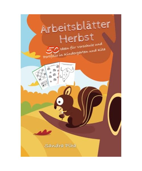 KitaFix-Kreativ: Arbeitsblätter Herbst (50 Ideen für Vorschule und Portfolio in Kindergarten und Kita) Amazon Edition: Vorlagen zum Kopieren für Kinder ab 4 Jahren.