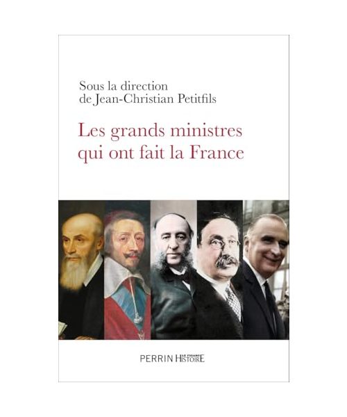 Les grands ministres qui ont fait la France