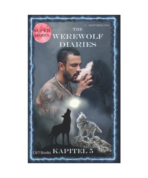 The Werewolf Diaries: Kapitel 5: Kayleigh – Supermond: Deutsche Ausgabe (The Werewolf Diaries: Werwolf und Formwandler paranormaler Liebesroman – deutsche Ausgabe, Band 5)