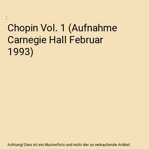 Chopin Vol. 1 (Aufnahme Carnegie Hall Februar 1993)