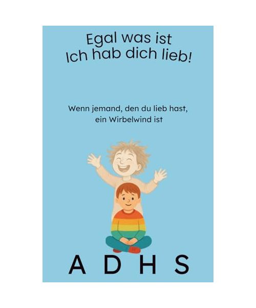 Wenn jemand, den du lieb hast, ein Wirbelwind ist: Ein warmherziges Kinderbuch ab 5 Jahren über ADHS – liebevoll erzählt und leicht verständlich für Kinder (Krank, doch niemals allein!)