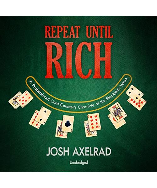 Repeat Until Rich: A Professional Card Counter's Chronicle of the Blackjack Wars