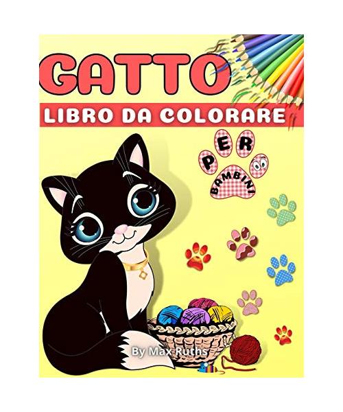 Gatto Libro Da Colorare Per Bambini: Libro da colorare per bambini, ragazzi e ragazze / Libro per bambini, prescolari e infantili / Divertente e facil