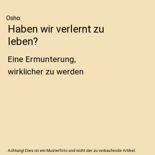 Haben wir verlernt zu leben?