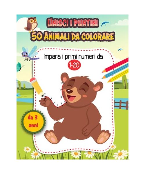 Unisci i puntini 50 Animali da colorare: Impara i primi numeri da 1-20. Bellissimo libro da completare e colorare con tre livelli di difficoltà crescente per i piccoli artisti dai 3 ai 6 anni