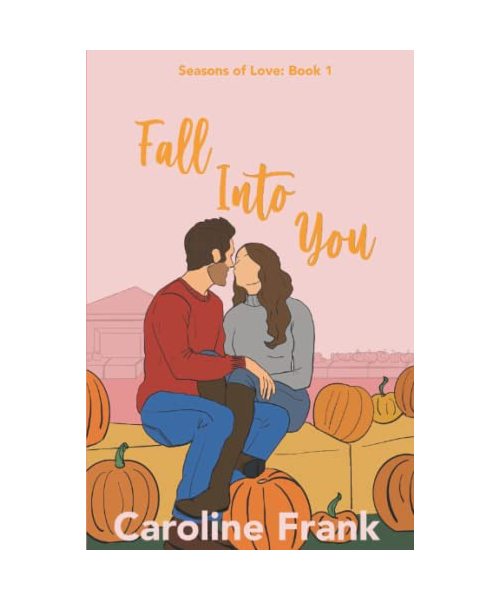 Fall Into You: "Seasons of Love" Romantic Comedy