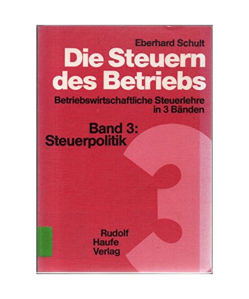 Die Steuern des Betriebs Band 3 - Steuerpolitik