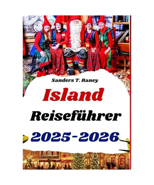 Island Reiseführer 2025-2026: Entdecken Sie Winterzauber, Weihnachtsmärkte und Nordlichter