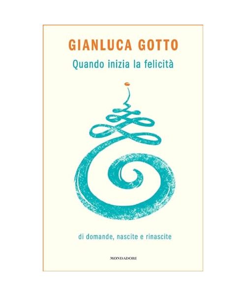 Quando inizia la felicità. Di domande, nascite e rinascite
