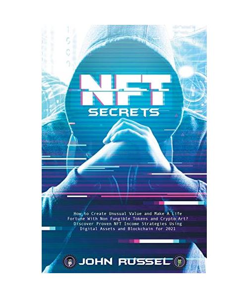 Nft Secrets: How People Are Making Massive 100x Gains From Non Fungible Tokens and Crypto Art Discover My Top Picks for 2021 and th