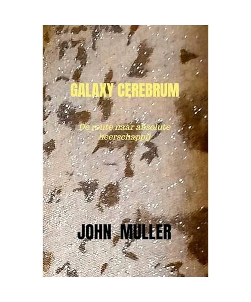 GALAXY CEREBRUM: De route naar absolute heerschappij