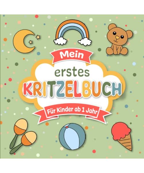 Kritzelbuch ab 1 Jahr: 55 bezaubernde und einfache Motive für die ersten kreativen Gehversuche | Süßes Malbuch mit großen Motiven zum Ausmalen für ... Jahr | Förderung der Kreativität und Motorik