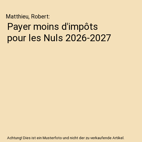 Payer moins d'impôts pour les Nuls 2026-2027