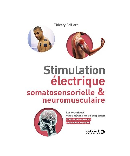 Stimulation électrique somatosensorielle et neuromusculaire: Les techniques et les mécanismes d'adaptation - STAPS, kinés, préparateurs physiques, médecins