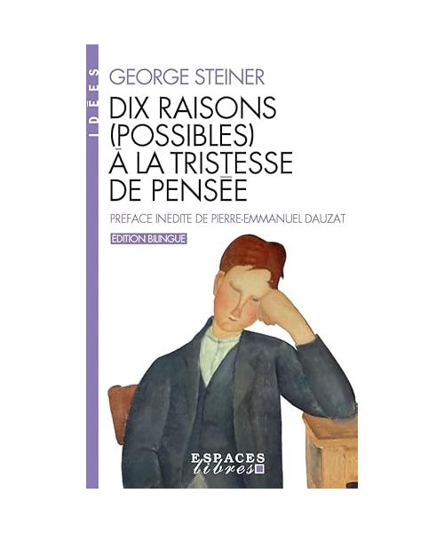 Dix raisons (possibles) à la tristesse de pensée (Espaces Libres - Idées)