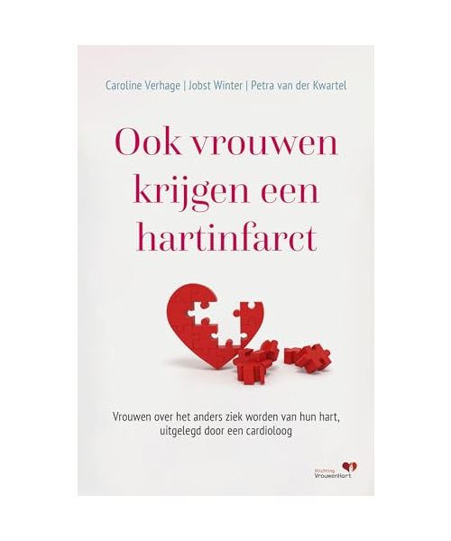 Ook vrouwen krijgen een hartinfarct: vrouwen over het anders ziek worden van hun hart, uitgelegd door een cardioloog