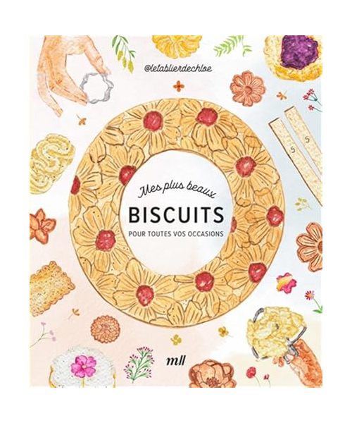 Mes plus beaux biscuits: pour toutes vos occasions