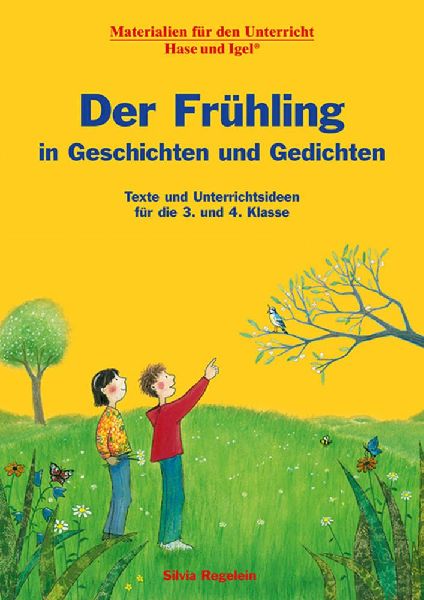 Der Frühling in Geschichten und Gedichten. 3. und 4. Klasse