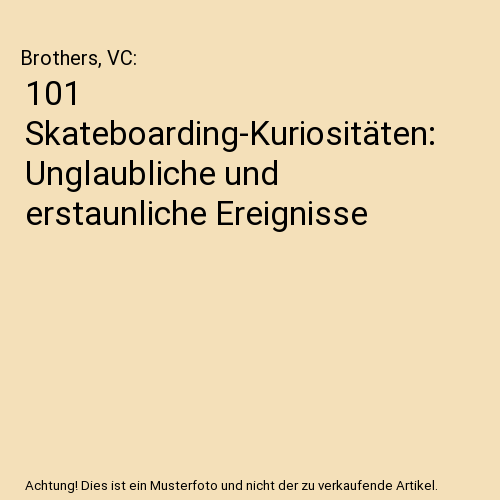101 Skateboarding-Kuriositäten: Unglaubliche und erstaunliche Ereignisse