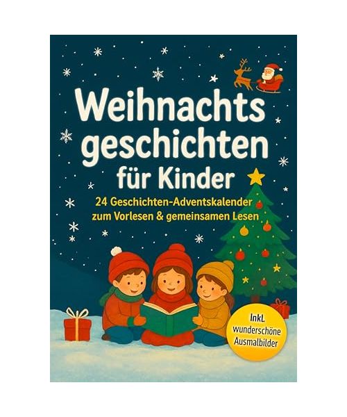Weihnachtsgeschichten für Kinder: 24 Geschichten-Adventskalender zum Vorlesen und gemeinsamen Lesen | Inkl: wunderschöne Ausmalbilder