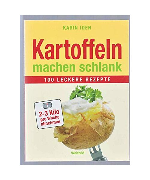 Kartoffeln machen schlank. 100 leckere Rezepte