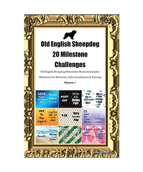 Old English Sheepdog (OES) 20 Milestone Challenges Old English Sheepdog Memorable Moments.Includes Milestones for Memories, Gifts, Socialization & Training Volume 1