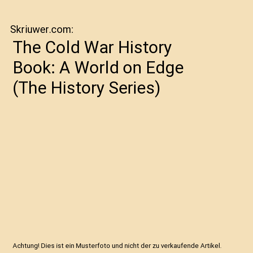 The Cold War History Book: A World on Edge (The History Series)