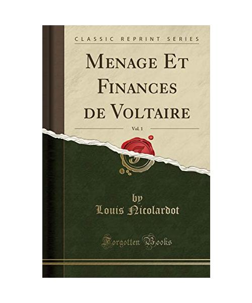 Menage Et Finances de Voltaire, Vol. 1 (Classic Reprint)