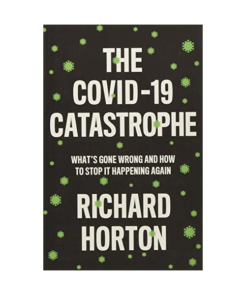 The Covid-19 Catastrophe: What's Gone Wrong and How to Stop It Happening Again