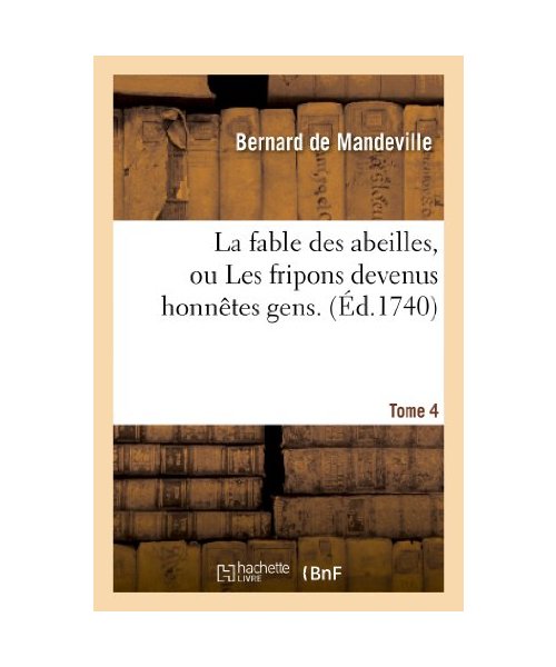 La fable des abeilles, ou Les fripons devenus honnêtes gens. 4