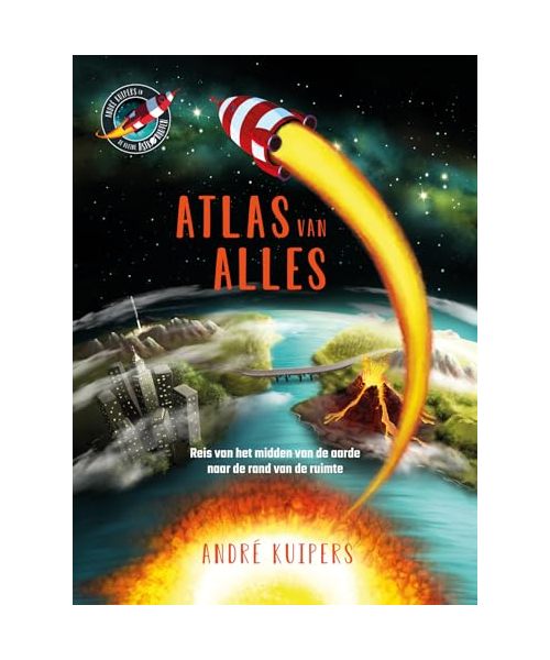 Atlas van alles: reis van het midden van de aarde naar de rand van de ruimte (De kleine astronauten)