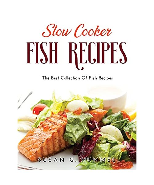 Slow Cooker Fish Recipes: The Best Collection Of Fish Recipes